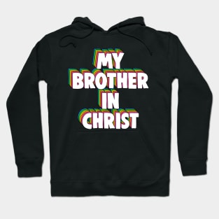 My Brother in Christ Meme Hoodie